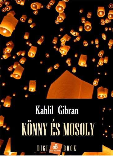 Kahlil Gibran - Könny és mosoly [eKönyv: epub, mobi]