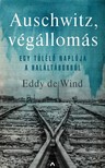 Eddy de Wind - Auschwitz, végállomás - Egy túlélő naplója a haláltáborból [eKönyv: epub, mobi]