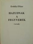 Erdélyi Péter - Hazudnak a fegyverek [antikvár]