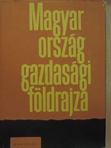 Dr. Bernát Tivadar - Magyarország gazdasági földrajza [antikvár]