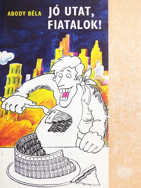 Abody Béla - Jó utat, fiatalok! [antikvár]