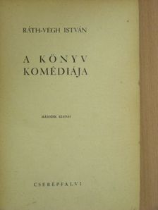 Ráth-Végh István - A könyv komédiája [antikvár]