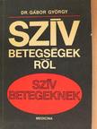 Dr. Gábor György - Szívbetegségekről szívbetegeknek [antikvár]