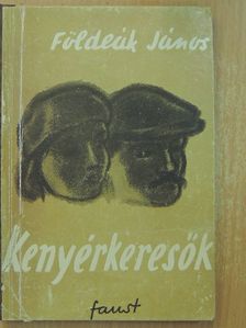 Földeák János - Kenyérkeresők [antikvár]
