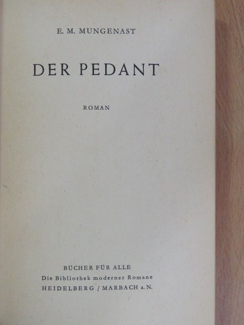 E. M. Mungenast - Der Pedant [antikvár]