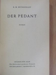 E. M. Mungenast - Der Pedant [antikvár]