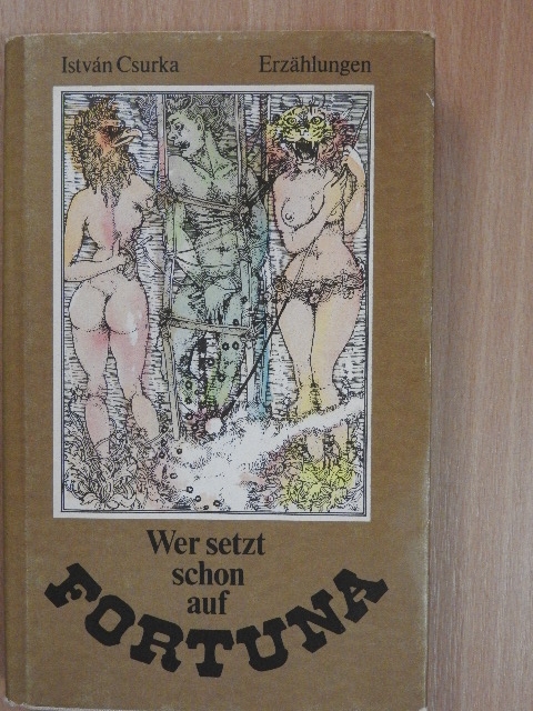 Csurka István - Wer setzt schon auf Fortuna [antikvár]