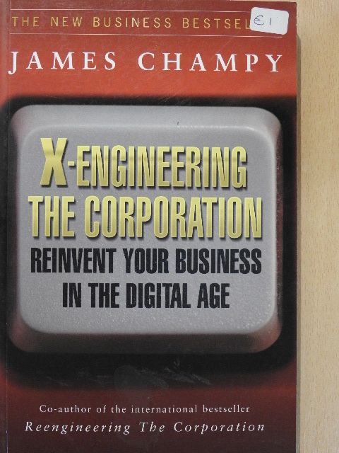 James Champy - X-Engineering the Corporation [antikvár]