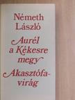 Németh László - Aurél a Kékesre megy/Akasztófavirág [antikvár]