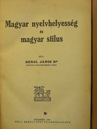 Dr. Dengl János - Magyar nyelvhelyesség és magyar stílus [antikvár]