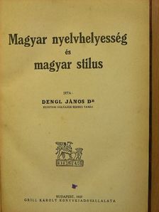 Dr. Dengl János - Magyar nyelvhelyesség és magyar stílus [antikvár]
