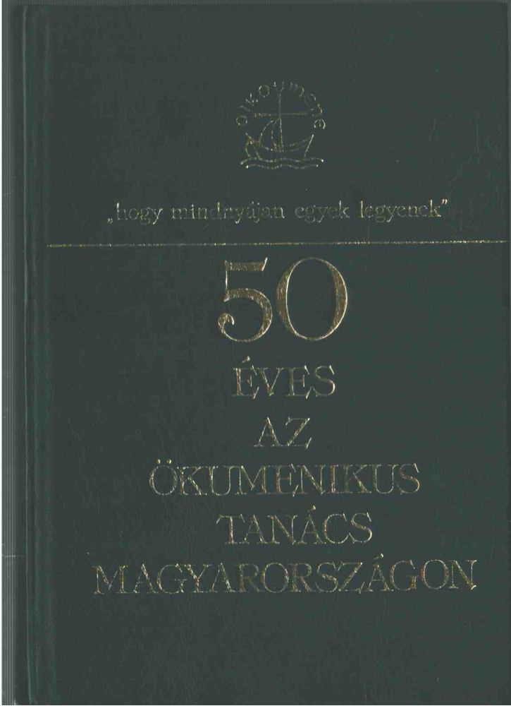 50 éves az Ökumenikus Tanács Magyarországon [antikvár]