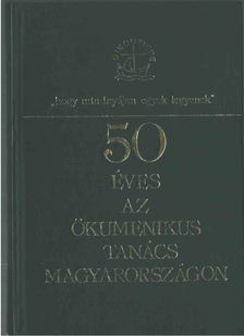 50 éves az Ökumenikus Tanács Magyarországon [antikvár]