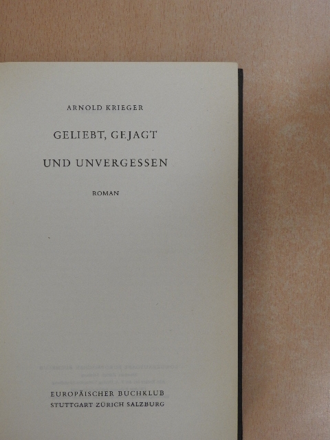 Arnold Krieger - Geliebt, Gejagt und Unvergessen [antikvár]
