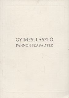 Gyimesi László - Pannon szabadtér [antikvár]