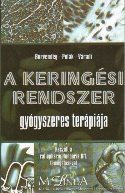 Borvendég János, Polák Gyula, Váradi András - A keringési rendszer gyógyszeres terápiája [antikvár]