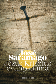 SARAMAGO, JOSÉ - Jézus Krisztus evangéliuma