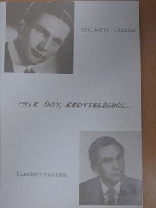 Szilágyi László - Csak úgy, kedvtelésből... (dedikált példány) [antikvár]