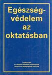 Aszmann Anna - Egészségvédelem az oktatásban [antikvár]