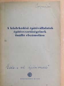 A közlekedési építővállalatok építésvezetőségeinek önálló elszámolása [antikvár]