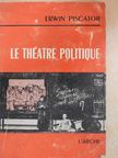 Erwin Piscator - Le Théatre Politique [antikvár]