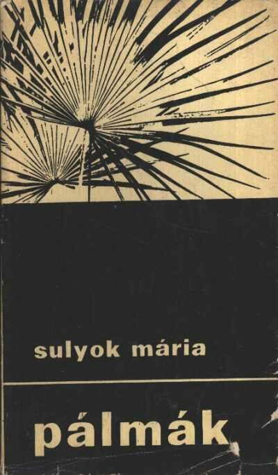 SULYOK MÁRIA - Pálmák [antikvár]