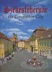 Kovács Péter, Szelényi Károly - Székesfehérvár the Coronation City [antikvár]