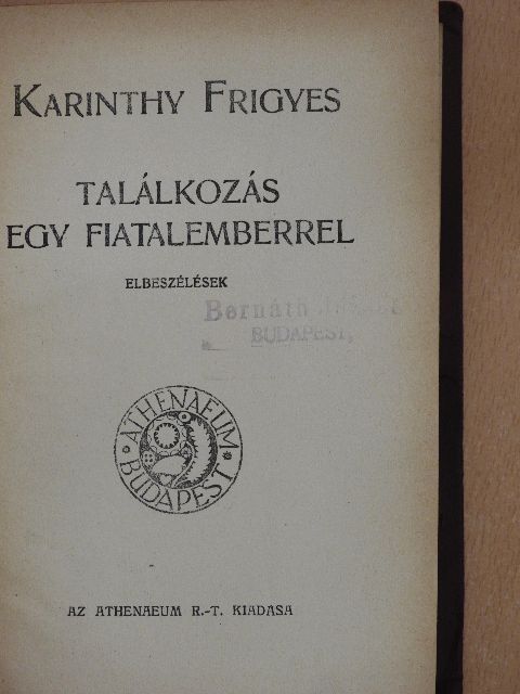 Karinthy Frigyes - Találkozás egy fiatalemberrel/Igy irtok ti [antikvár]