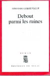 GOBRY-VALLE, ARMANDE - Debout parmi les ruines [antikvár]