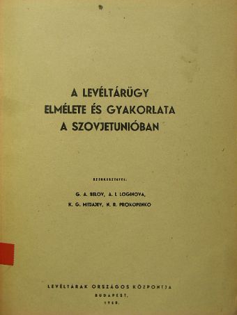 K. G. Mitjajev - A levéltárügy elmélete és gyakorlata a Szovjetunióban [antikvár]