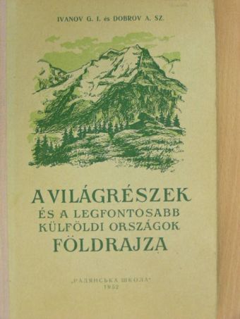 A. Sz. Dobrov - A világrészek és a legfontosabb külföldi országok földrajza [antikvár]