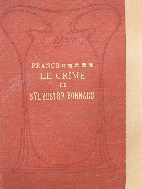 Anatole France - Le crime de Sylvestre Bonnard [antikvár]