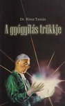 Dr. Reisz Tamás - A gyógyítás trükkje [antikvár]