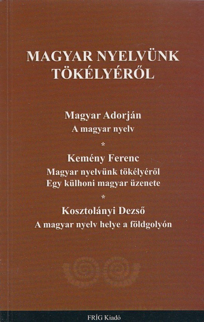 Magyar Adorján, Kemény Ferenc, Kosztolányi Dezső - Magyar nyelvünk tökélyéről [antikvár]
