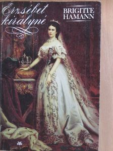 Brigitte Hamann - Erzsébet királyné [antikvár]