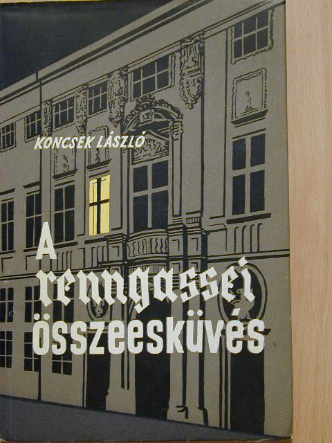 Koncsek László - A renngassei összeesküvés [antikvár]