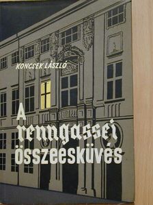 Koncsek László - A renngassei összeesküvés [antikvár]