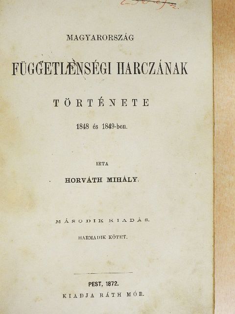 Horváth Mihály - Magyarország függetlenségi harczának története III. (töredék) [antikvár]