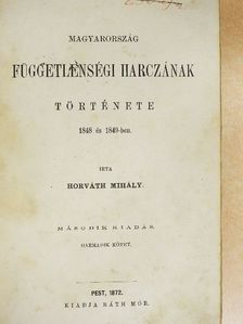 Horváth Mihály - Magyarország függetlenségi harczának története III. (töredék) [antikvár]