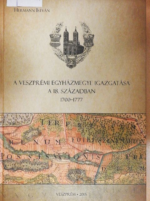 Hermann István - A veszprémi egyházmegye igazgatása a 18. században [antikvár]