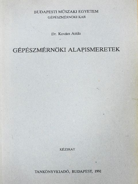 Dr. Kovács Attila - Gépészmérnöki alapismeretek [antikvár]