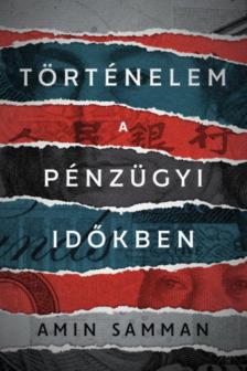Amin Samman - Történelem a pénzügyi időkben [antikvár]