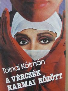 Tolnai Kálmán - A vércsék karmai között [antikvár]