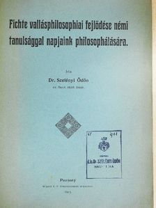 Dr. Szelényi Ödön - Fichte vallásphilosophiai fejlődése némi tanulsággal napjaink philosophálására [antikvár]