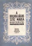 SZENTHELYI-MOLNÁR ISTVÁN - A Boldogságos Szűz Mária kegyhelyei Magyarországon [antikvár]
