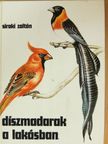 Siroki Zoltán - Díszmadarak a lakásban [antikvár]