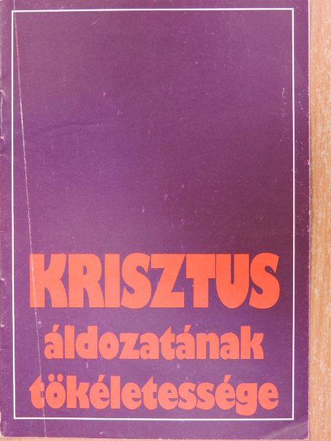 Krisztus áldozatának tökéletessége [antikvár]