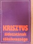 Krisztus áldozatának tökéletessége [antikvár]