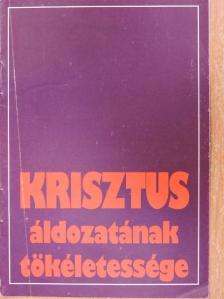 Krisztus áldozatának tökéletessége [antikvár]