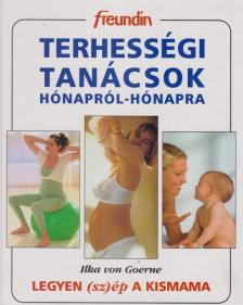Ilka Von Goerne - Terhességi tanácsok hónapról hónapra [antikvár]